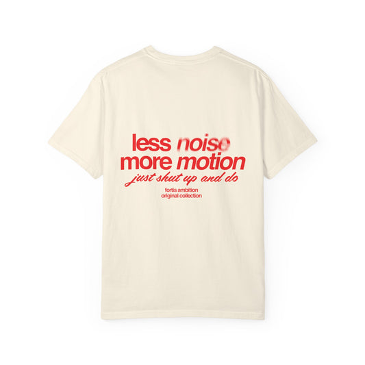 Less Noise More Motion T-shirt