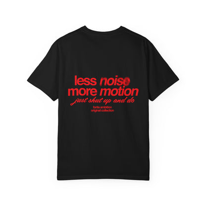 Less Noise More Motion T-shirt